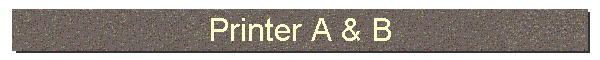 Printer A & B