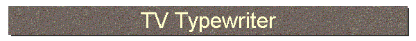 TV Typewriter
